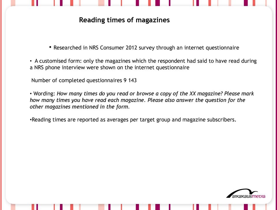 143 Wording: How many times do you read or browse a copy of the XX magazine? Please mark how many times you have read each magazine.