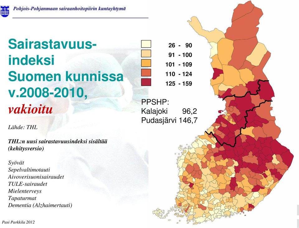 Kalajoki 96,2 Pudasjärvi 146,7 THL:n uusi sairastavuusindeksi sisältää