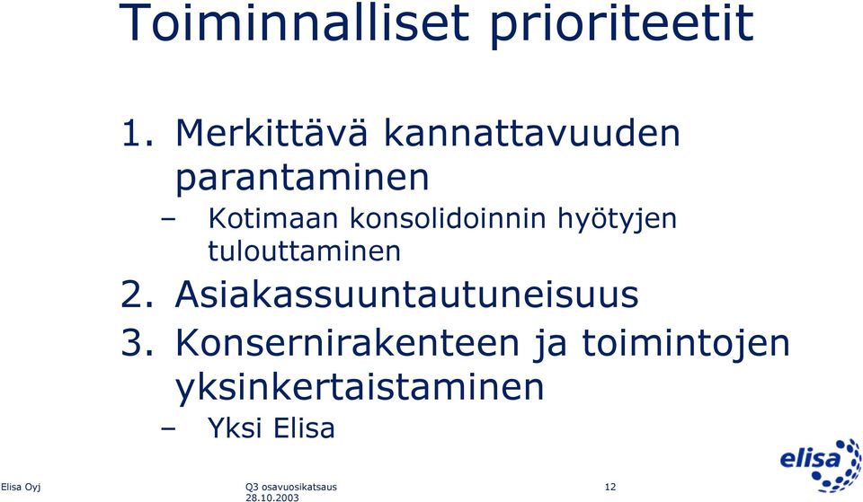 konsolidoinnin hyötyjen tulouttaminen 2.