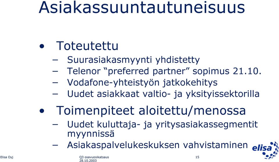 Vodafone-yhteistyön jatkokehitys Uudet asiakkaat valtio- ja