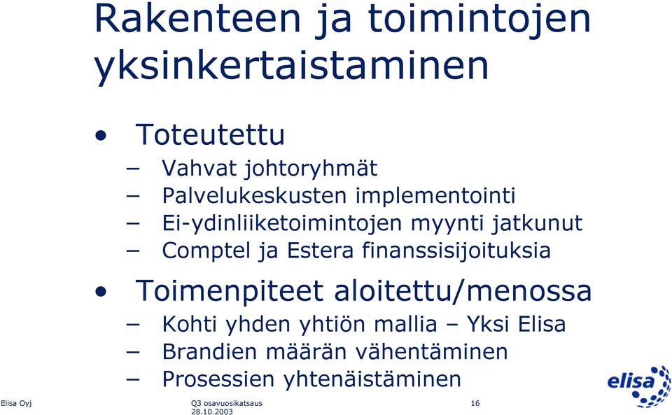 Comptel ja Estera finanssisijoituksia Toimenpiteet aloitettu/menossa Kohti