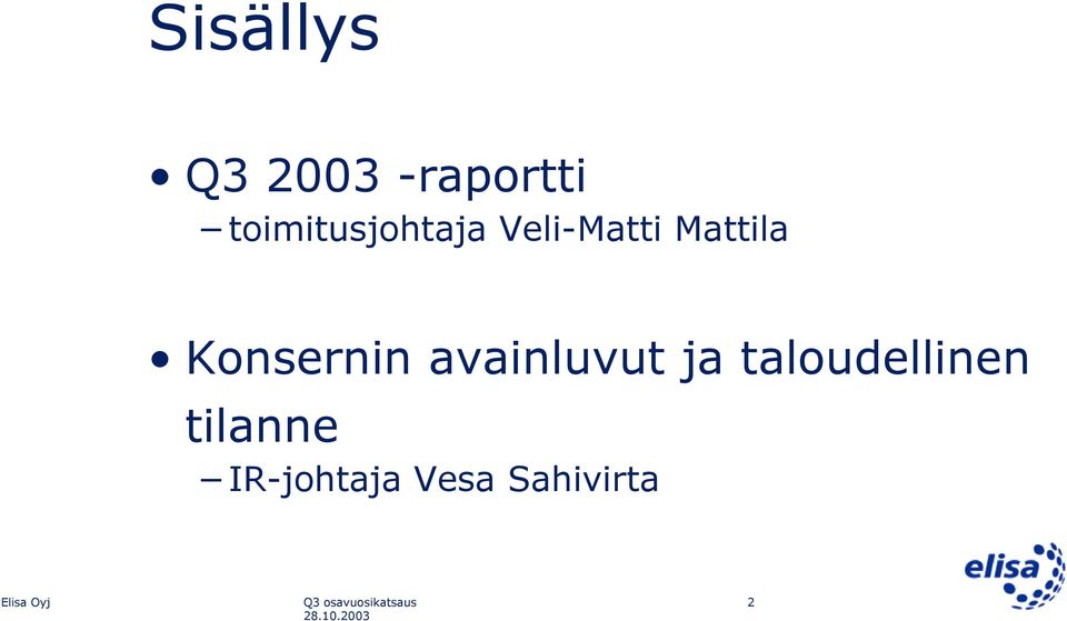 Mattila Konsernin avainluvut ja