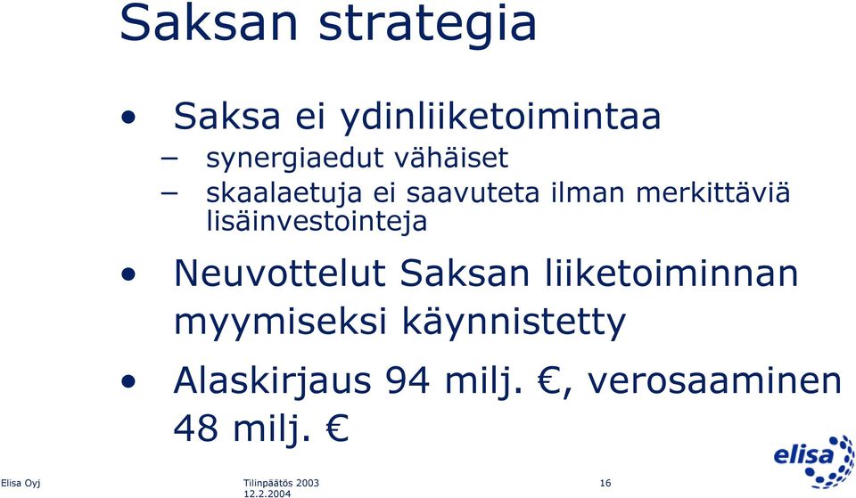 lisäinvestointeja Neuvottelut Saksan liiketoiminnan