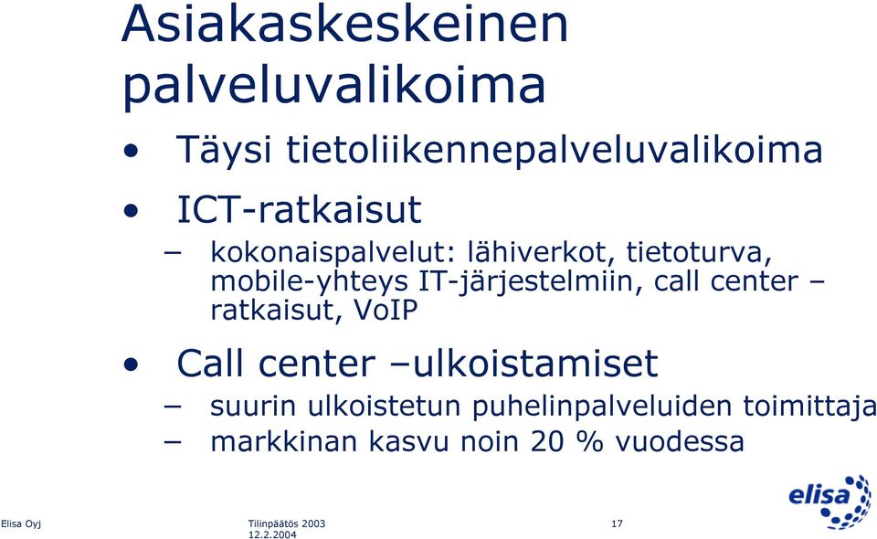 IT-järjestelmiin, call center ratkaisut, VoIP Call center ulkoistamiset