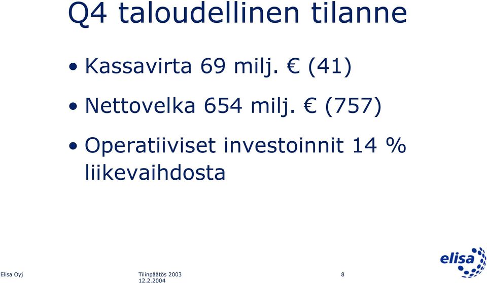 (41) Nettovelka 654 milj.