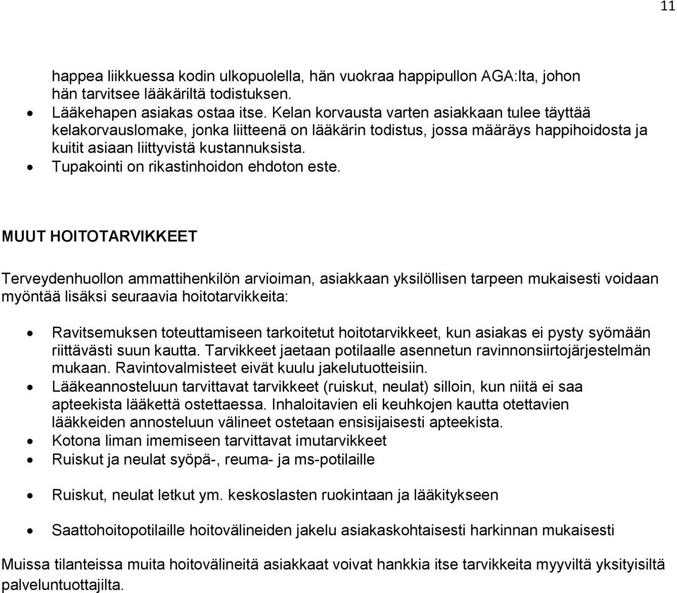 Tupakointi on rikastinhoidon ehdoton este.
