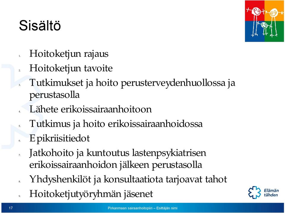 Tutkimus ja hoito erikoissairaanhoidossa 6. Epikriisitiedot 7.