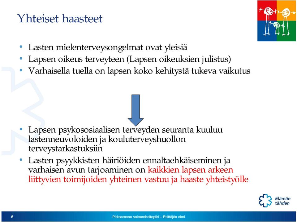 lastenneuvoloiden ja kouluterveyshuollon terveystarkastuksiin Lasten psyykkisten häiriöiden ennaltaehkäiseminen