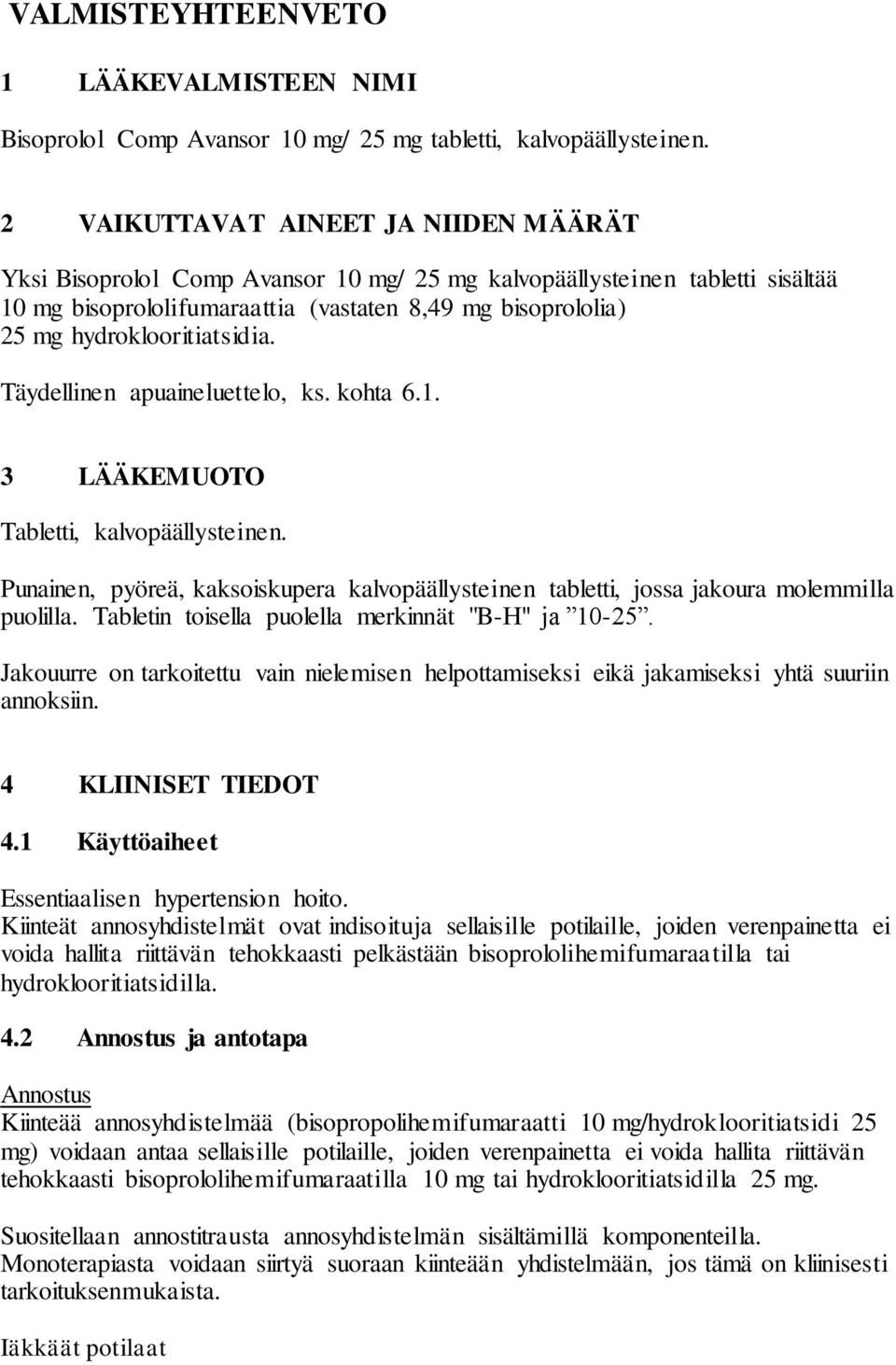 hydroklooritiatsidia. Täydellinen apuaineluettelo, ks. kohta 6.1. 3 LÄÄKEMUOTO Tabletti, kalvopäällysteinen.