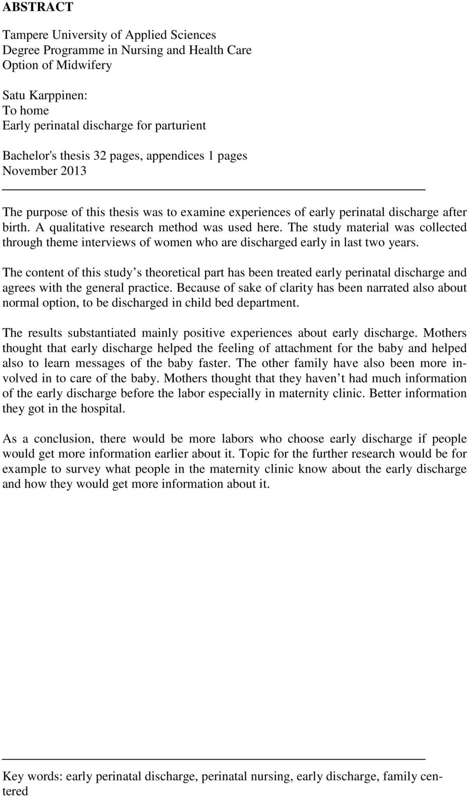 The study material was collected through theme interviews of women who are discharged early in last two years.