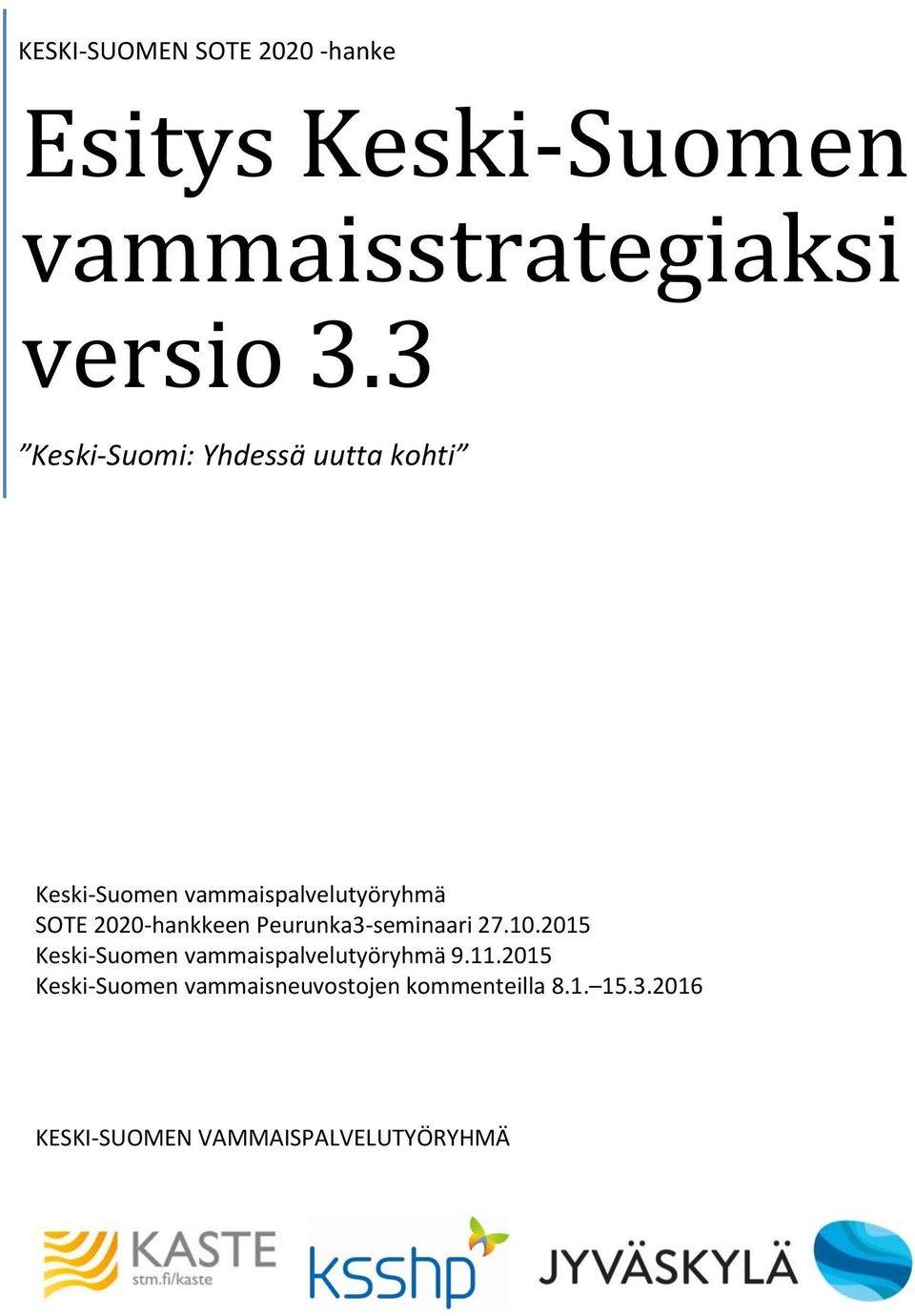 2020-hankkeen Peurunka3-seminaari 27.10.2015 Keski-Suomen vammaispalvelutyöryhmä 9.11.