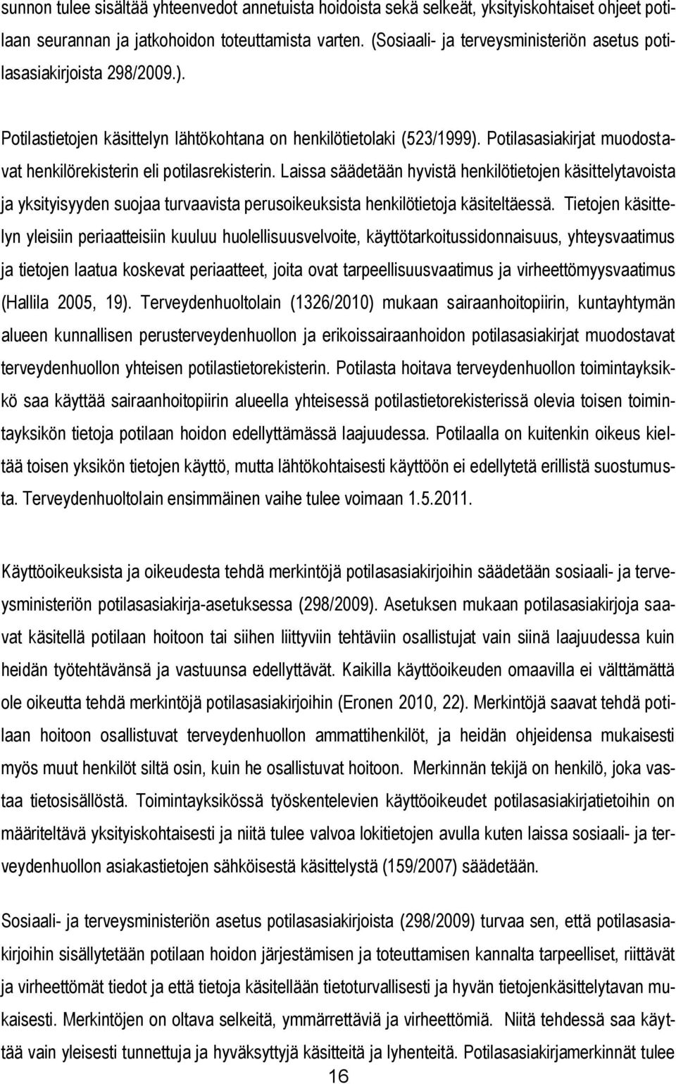 Potilasasiakirjat muodostavat henkilörekisterin eli potilasrekisterin.