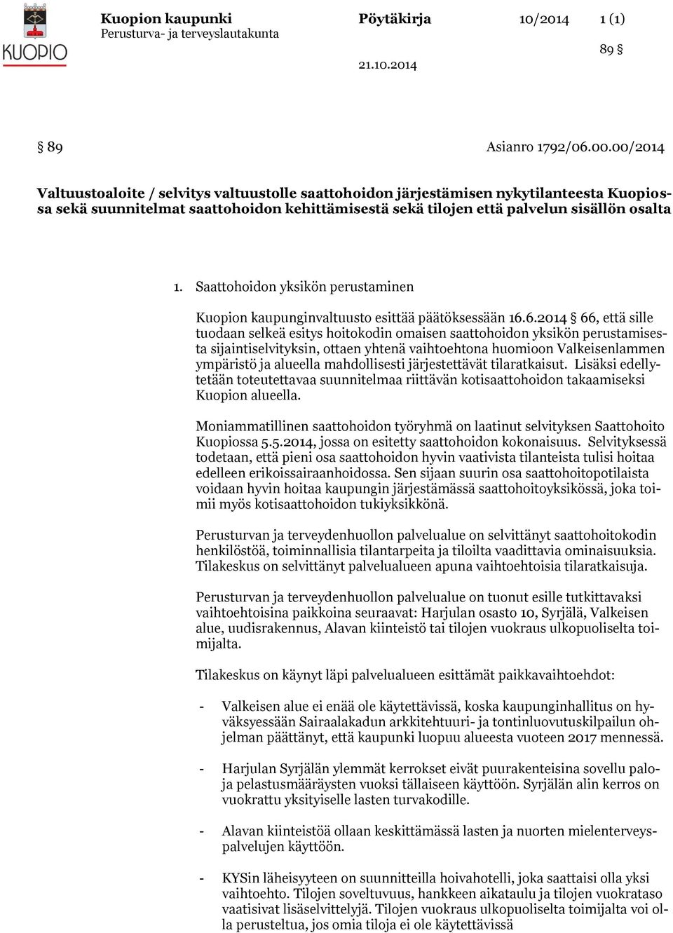 Saattohoidon yksikön perustaminen Kuopion kaupunginvaltuusto esittää päätöksessään 16.