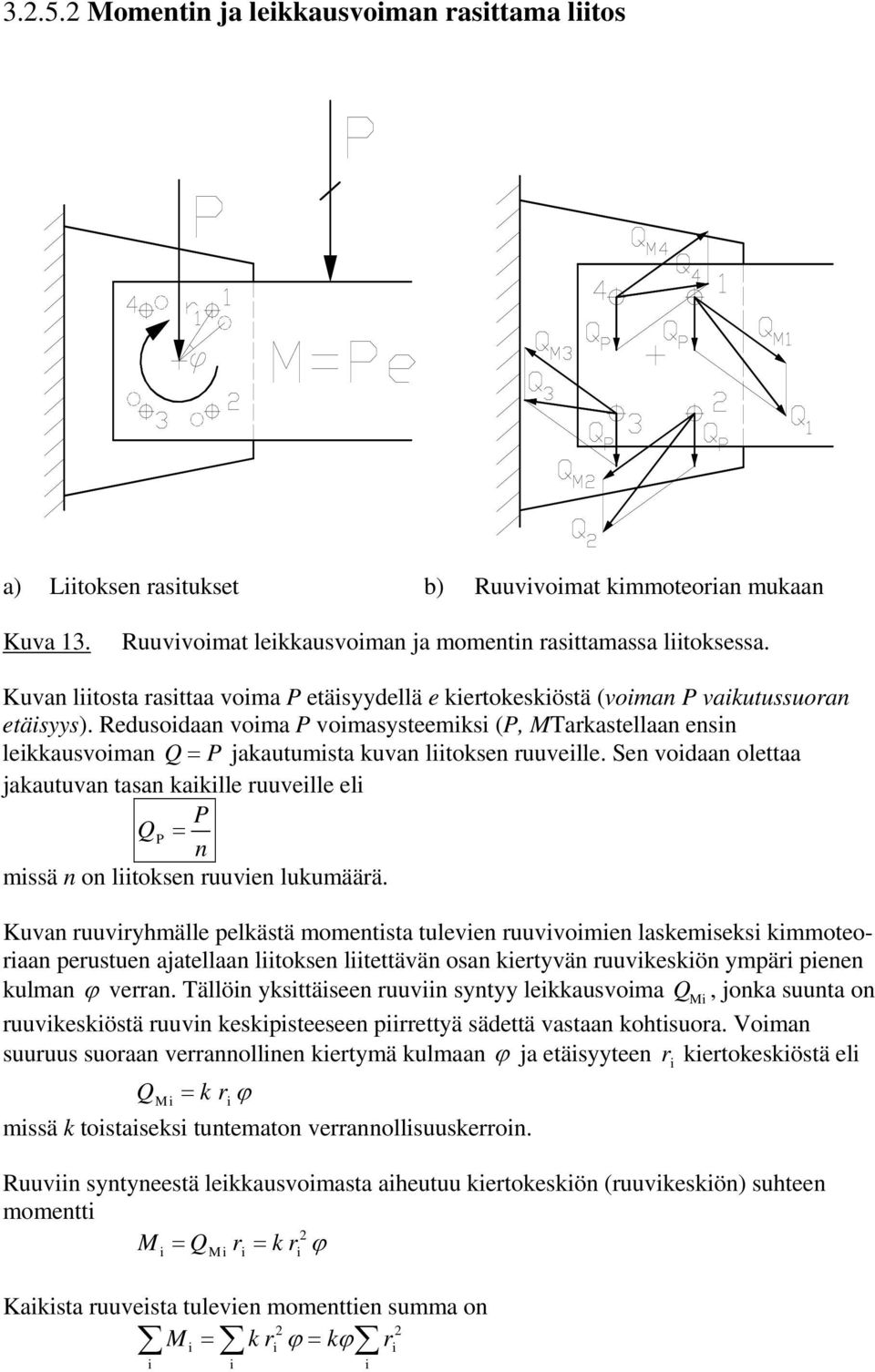Sen voaan olettaa jakautuvan tasan kaklle ruuvelle el P QP n mssä n on ltoksen ruuven lukumäärä.