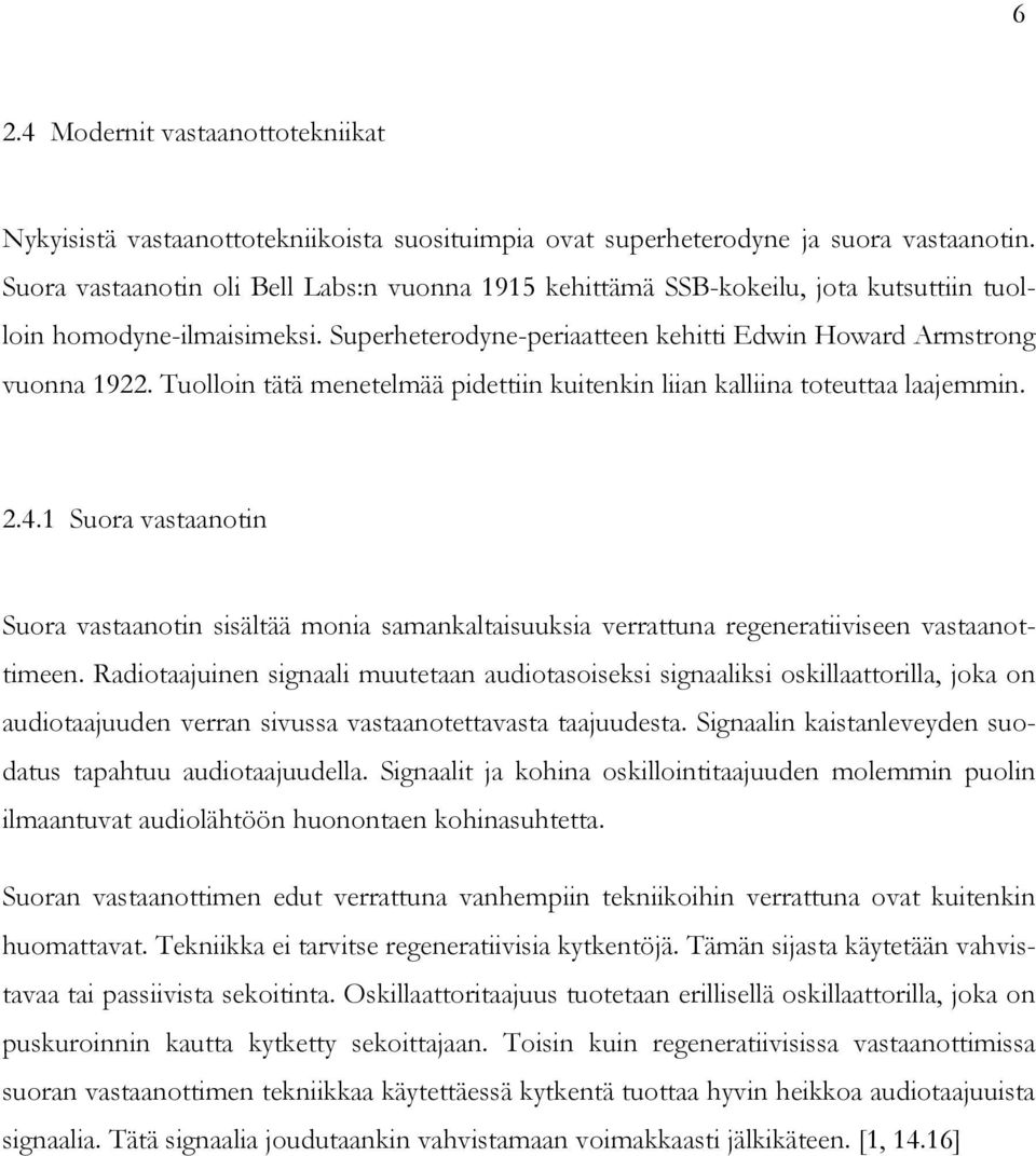 Tuolloin tätä menetelmää pidettiin kuitenkin liian kalliina toteuttaa laajemmin. 2.4.