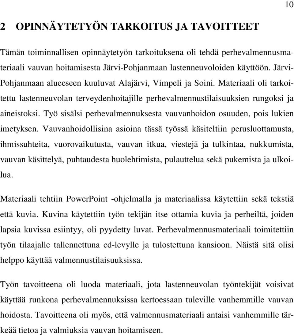 Työ sisälsi perhevalmennuksesta vauvanhoidon osuuden, pois lukien imetyksen.