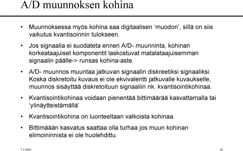 A/D- muuo muutaa jatkuva igaali dikrtiki igaaliki. Koka dikrtoitu kuvau i ol kvivaltti jatkuvall kuvaukll, muuo iäyttää dikrtoituu igaalii k.