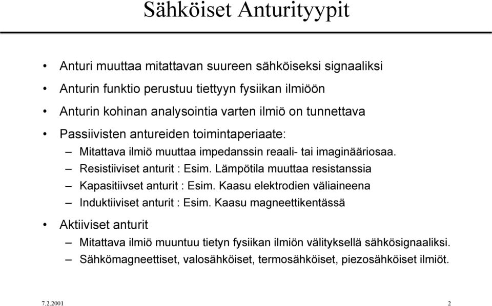 Lämpötila muuttaa ritaia Kapaitiivt aturit : Eim. Kaau lktrodi väliaia Iduktiivit aturit : Eim.
