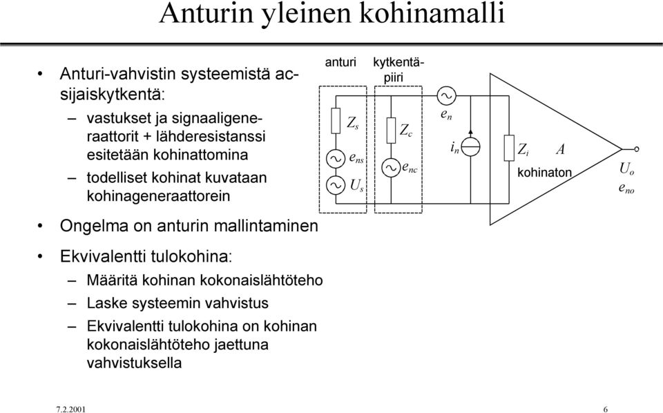 i U c Z i A kohiato U o o Oglma o aturi mallitami Ekvivaltti tulokohia: Määritä kohia