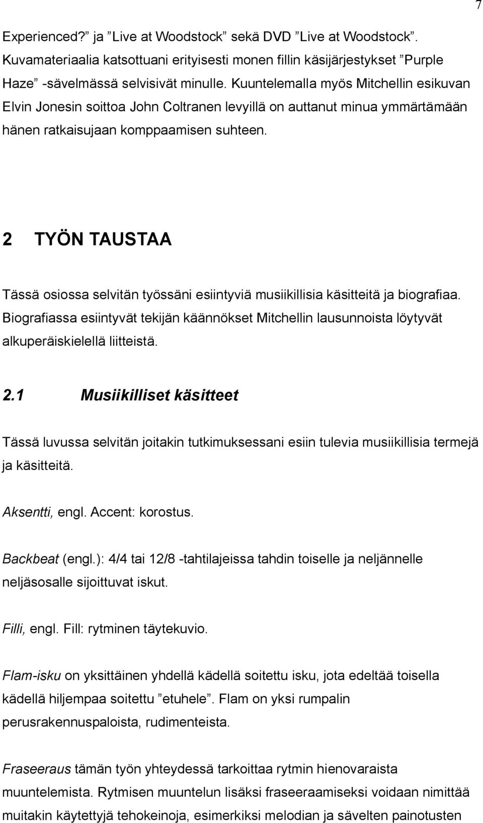2 TYÖN TAUSTAA Tässä osiossa selvitän työssäni esiintyviä musiikillisia käsitteitä ja biografiaa.