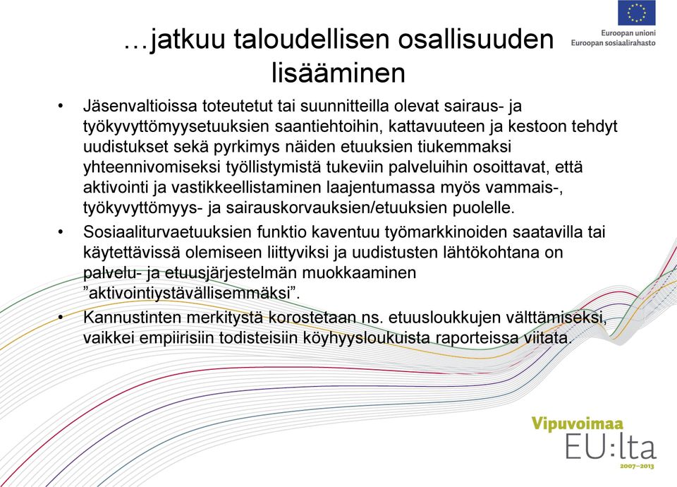ja sairauskorvauksien/etuuksien puolelle.