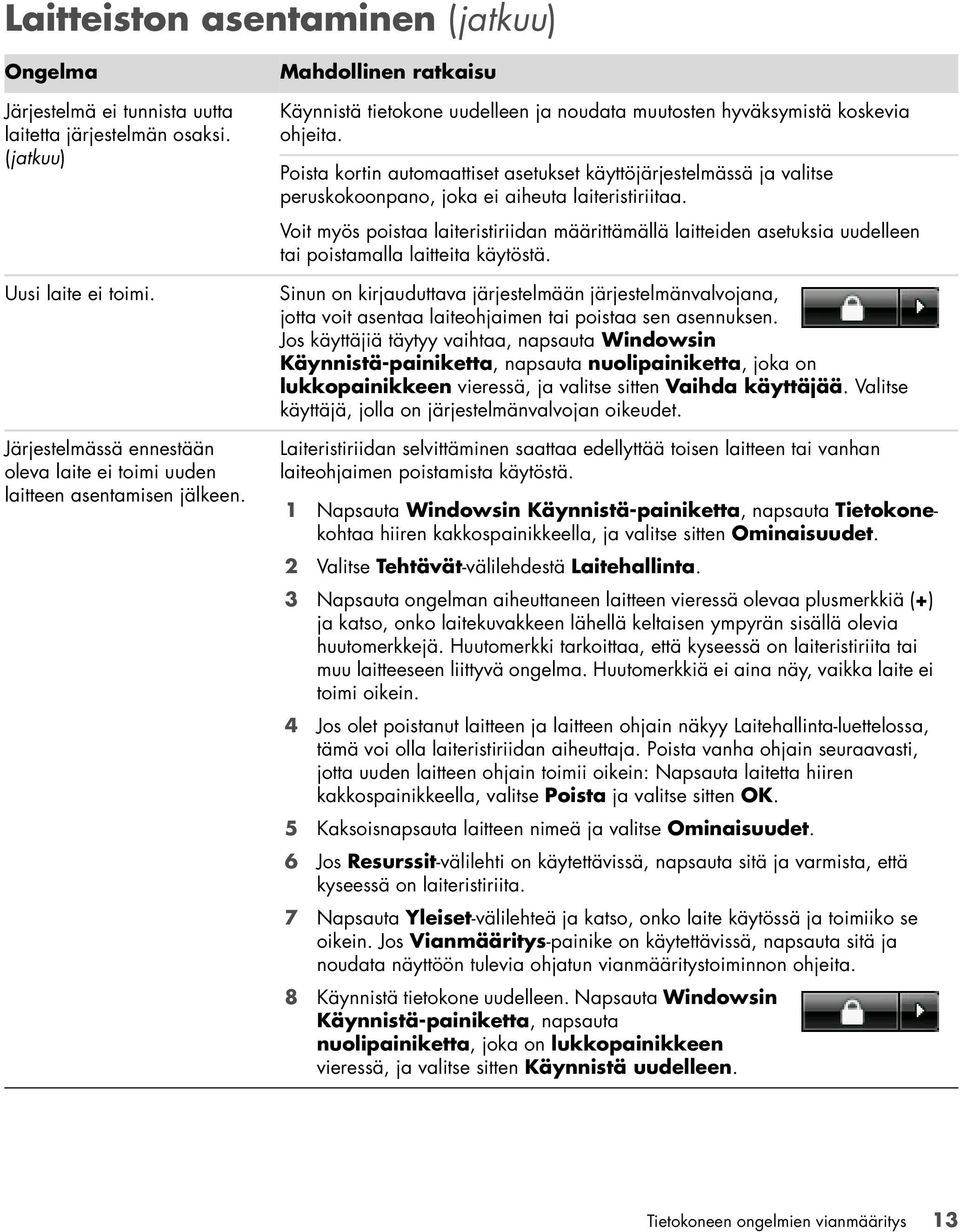 Poista kortin automaattiset asetukset käyttöjärjestelmässä ja valitse peruskokoonpano, joka ei aiheuta laiteristiriitaa.