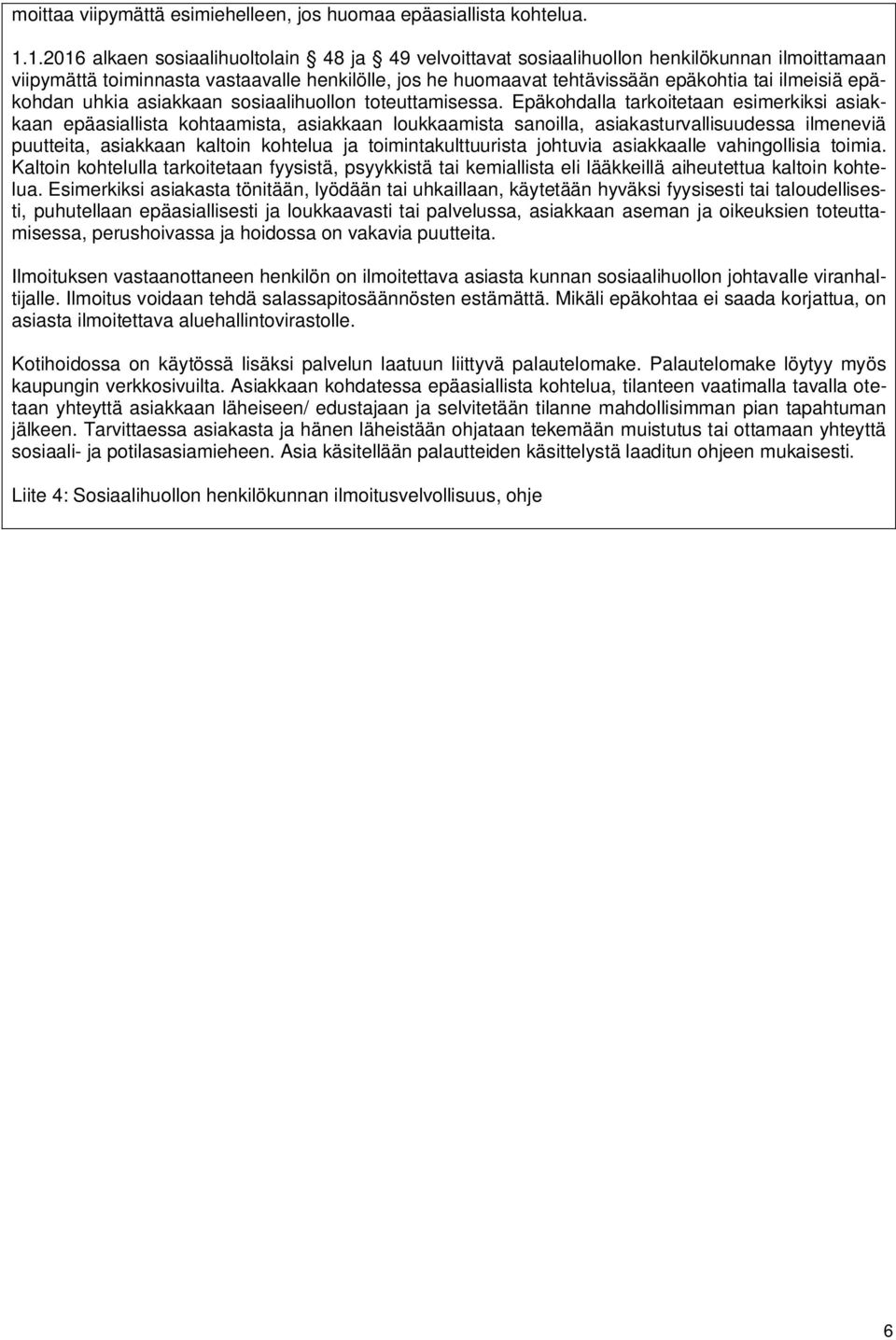 epäkohdan uhkia asiakkaan sosiaalihuollon toteuttamisessa.