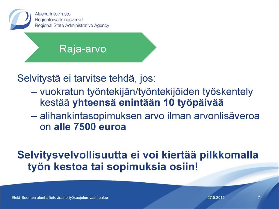 arvonlisäveroa on alle 7500 euroa Selvitysvelvollisuutta ei voi kiertää pilkkomalla