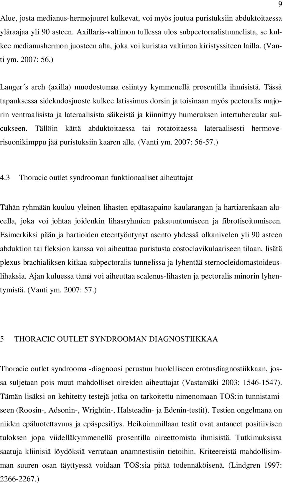 ) Langer s arch (axilla) muodostumaa esiintyy kymmenellä prosentilla ihmisistä.