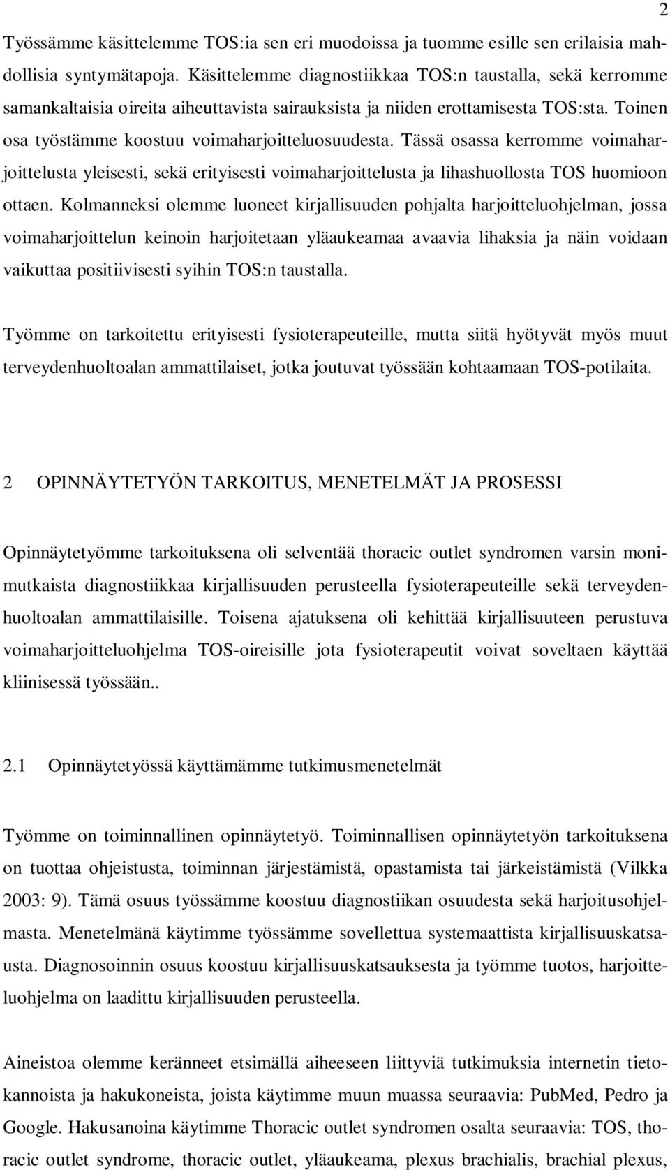 Tässä osassa kerromme voimaharjoittelusta yleisesti, sekä erityisesti voimaharjoittelusta ja lihashuollosta TOS huomioon ottaen.