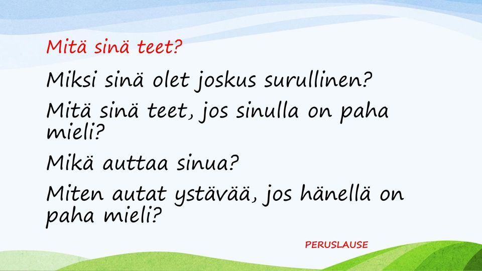 Mitä sinä teet, jos sinulla on paha mieli?