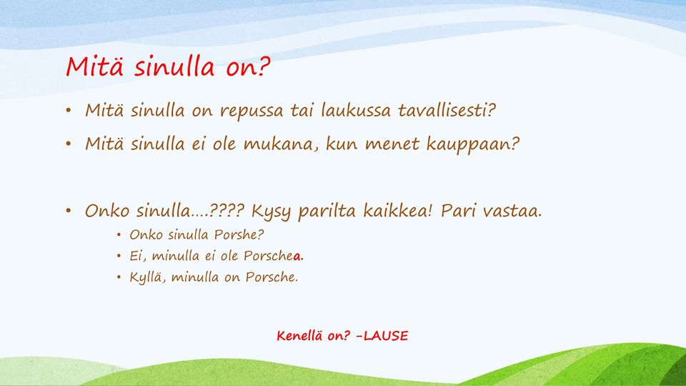Mitä sinulla ei ole mukana, kun menet kauppaan? Onko sinulla.