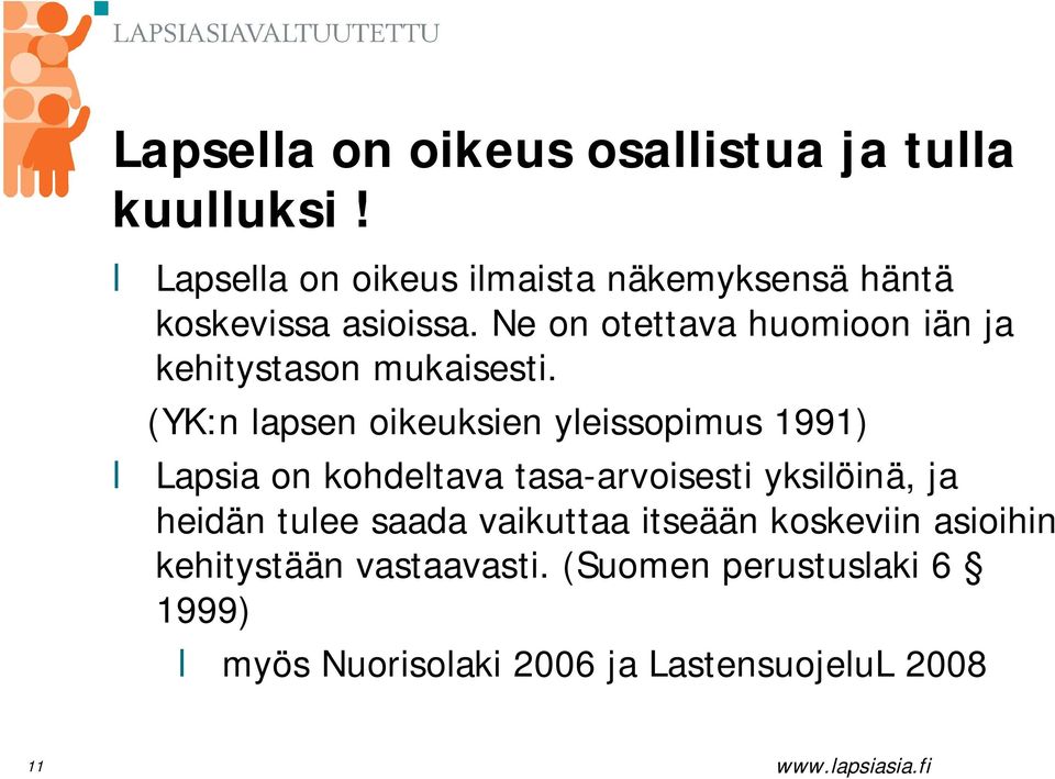 Ne on otettava huomioon iän ja kehitystason mukaisesti.