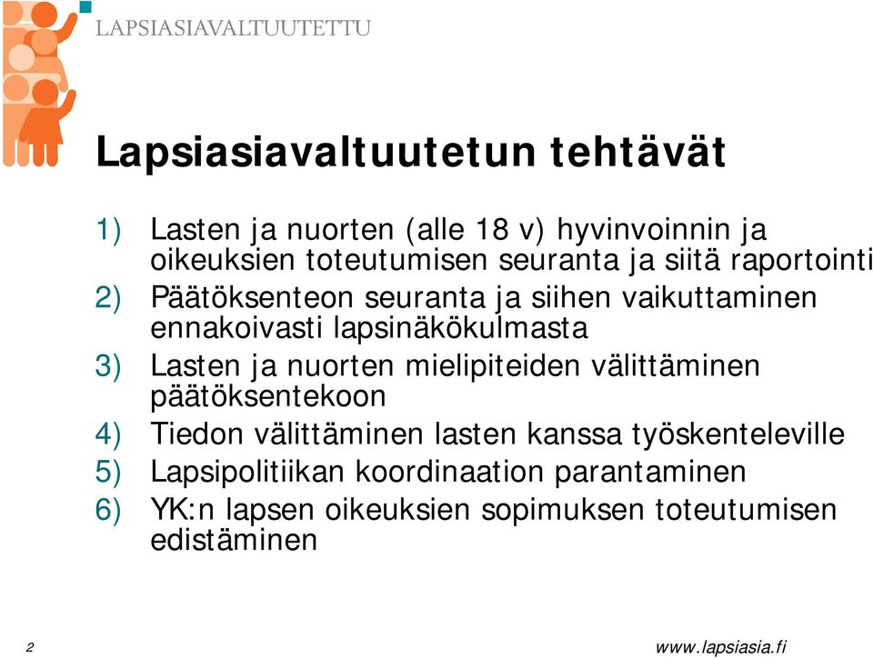 3) Lasten ja nuorten mielipiteiden välittäminen päätöksentekoon 4) Tiedon välittäminen lasten kanssa