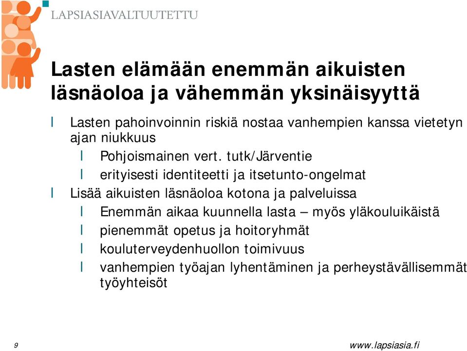 tutk/järventie erityisesti identiteetti ja itsetunto-ongelmat Lisää aikuisten läsnäoloa kotona ja palveluissa