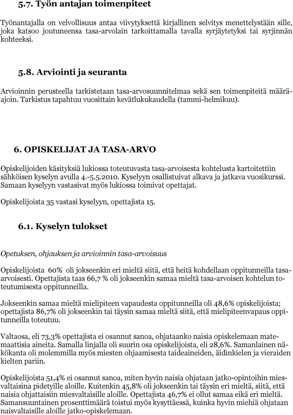 Tarkistus tapahtuu vuosittain kevätlukukaudella (tammi-helmikuu). 6.