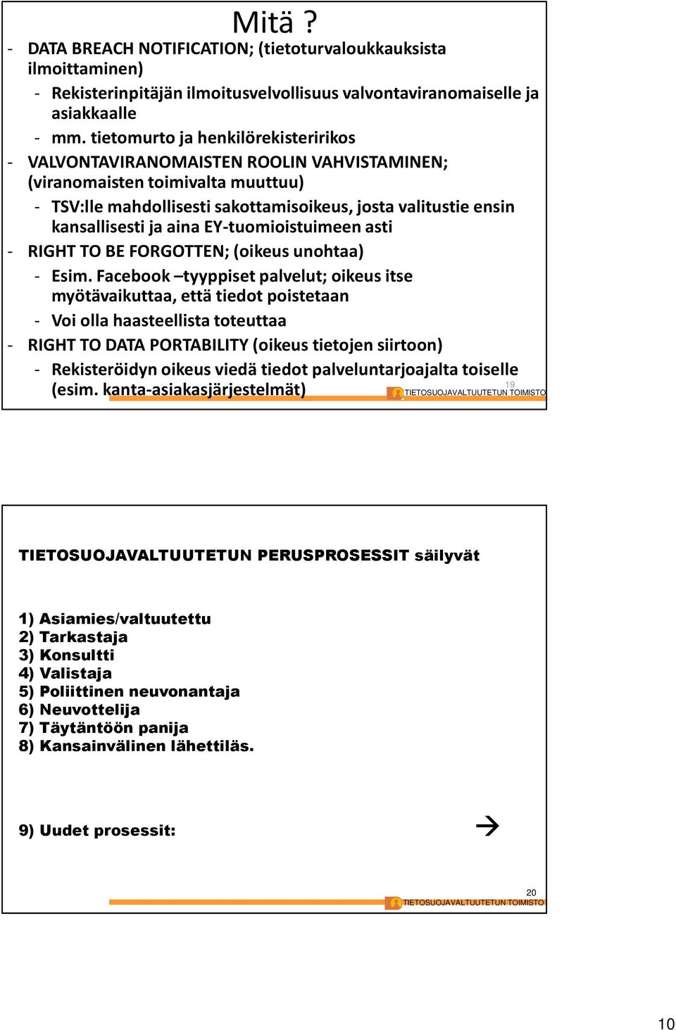 aina EY-tuomioistuimeen asti - RIGHT TO BE FORGOTTEN; (oikeus unohtaa) - Esim.