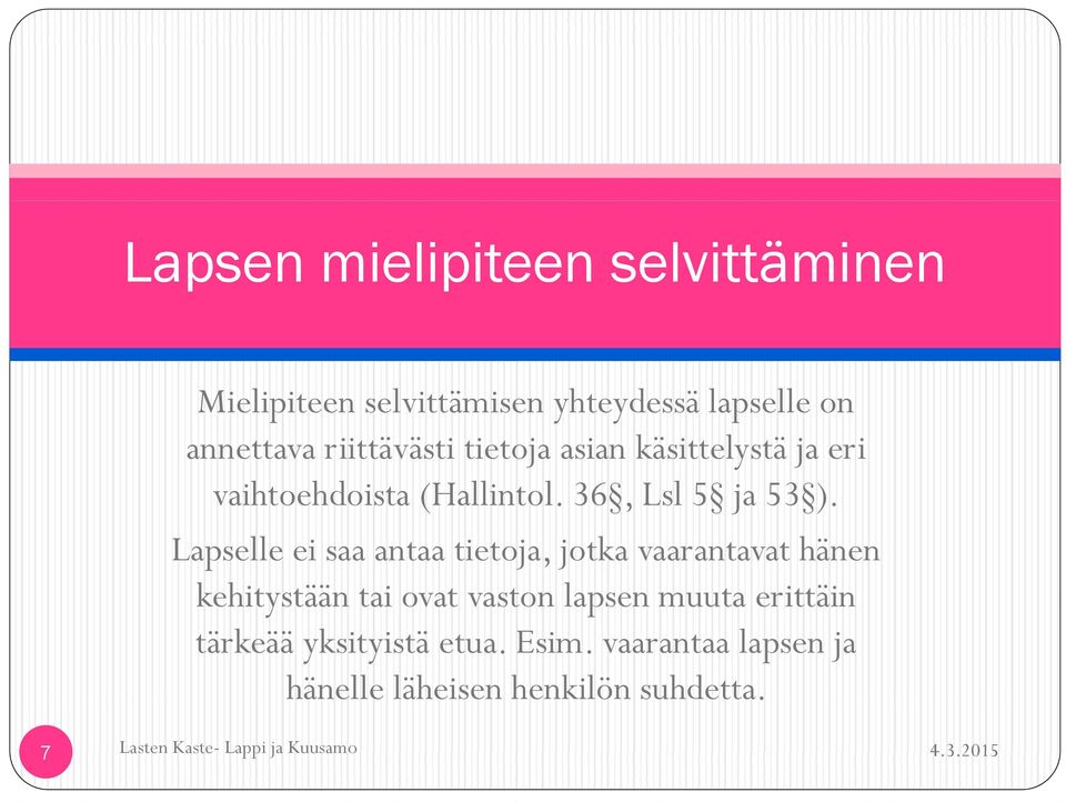 Lapselle ei saa antaa tietoja, jotka vaarantavat hänen kehitystään tai ovat vaston lapsen