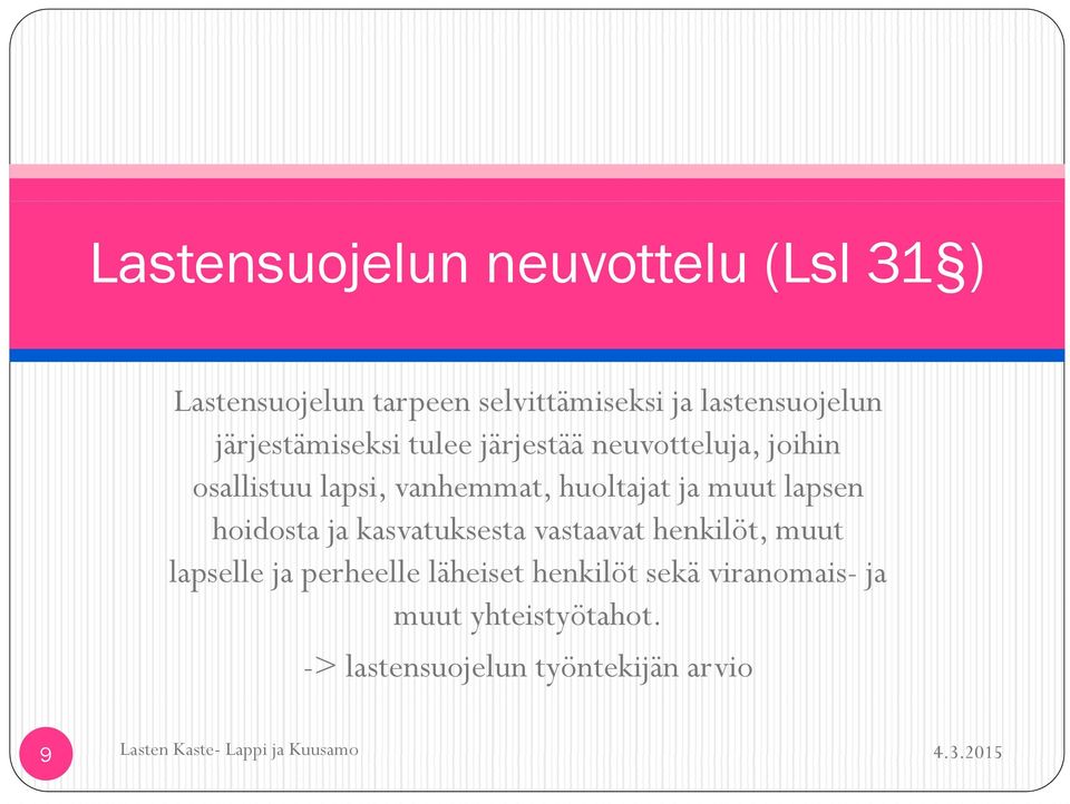 ja muut lapsen hoidosta ja kasvatuksesta vastaavat henkilöt, muut lapselle ja perheelle