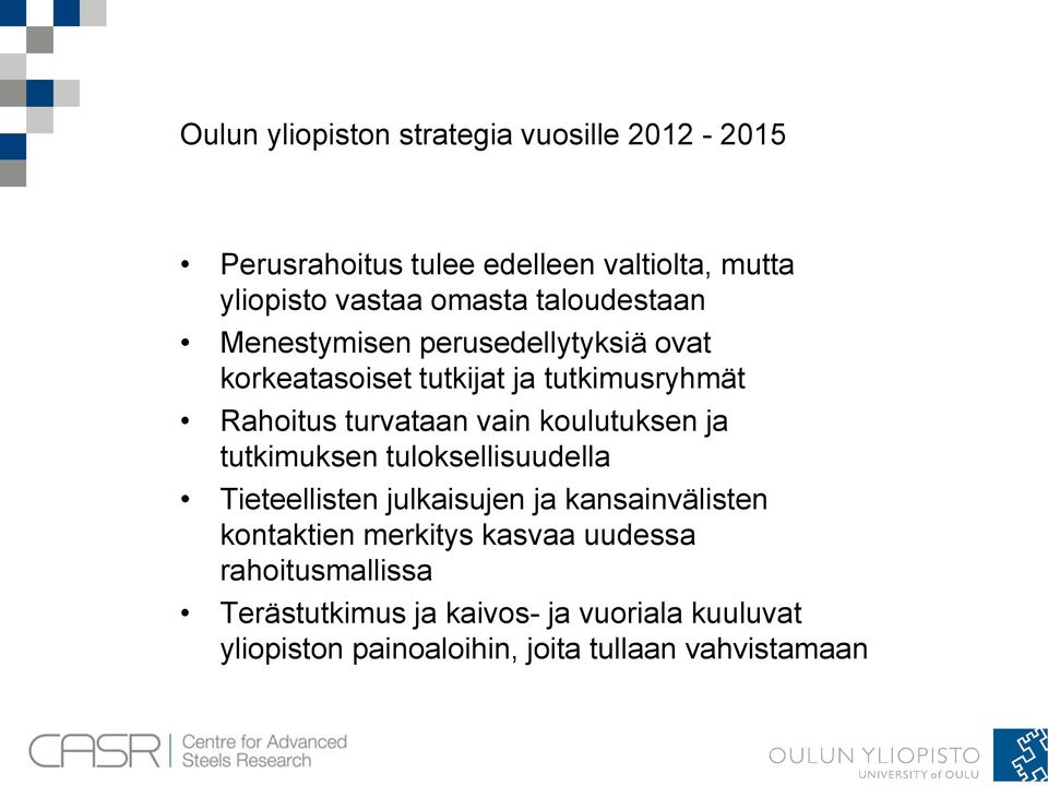 koulutuksen ja tutkimuksen tuloksellisuudella Tieteellisten julkaisujen ja kansainvälisten kontaktien merkitys kasvaa