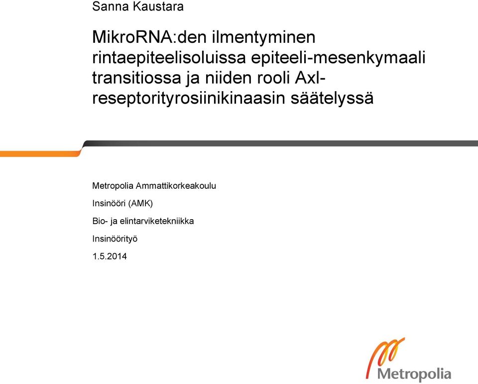 Axlreseptorityrosiinikinaasin säätelyssä Metropolia