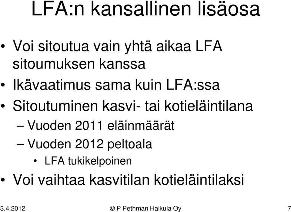 kotieläintilana Vuoden 2011 eläinmäärät Vuoden 2012 peltoala LFA