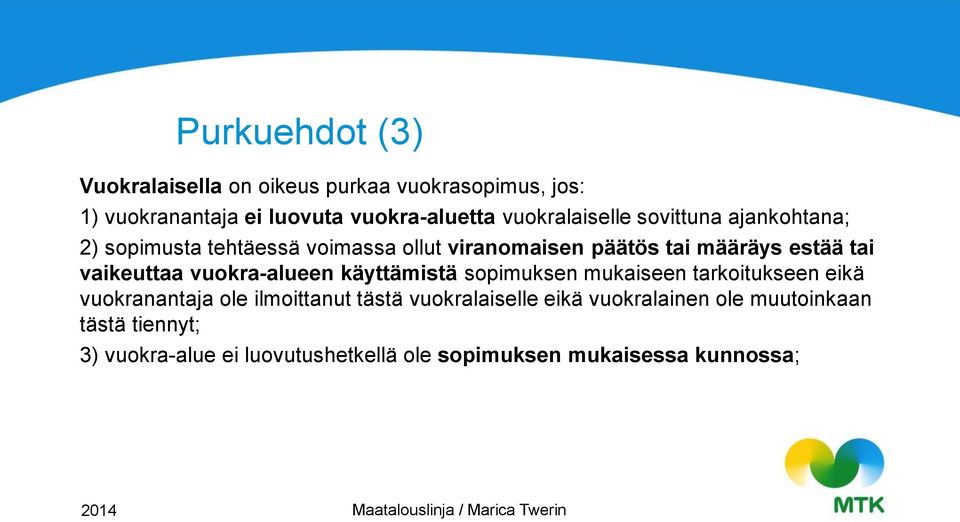 vaikeuttaa vuokra-alueen käyttämistä sopimuksen mukaiseen tarkoitukseen eikä vuokranantaja ole ilmoittanut tästä