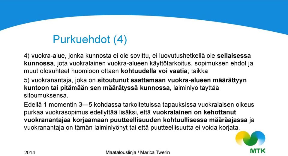 määrätyssä kunnossa, laiminlyö täyttää sitoumuksensa.