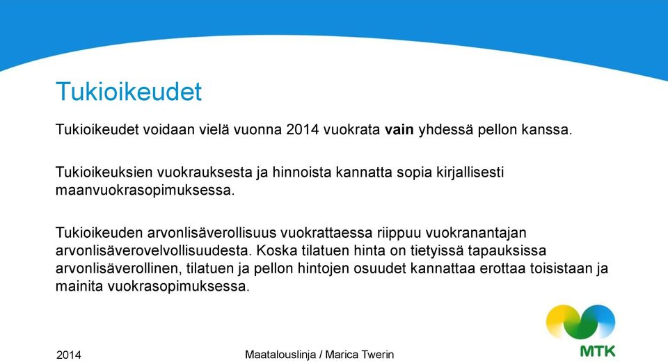 Tukioikeuden arvonlisäverollisuus vuokrattaessa riippuu vuokranantajan arvonlisäverovelvollisuudesta.