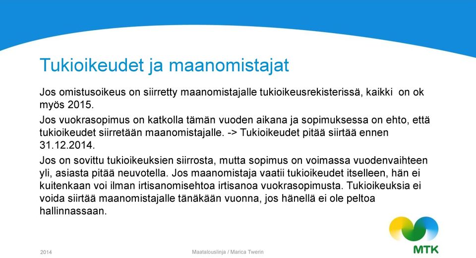 -> Tukioikeudet pitää siirtää ennen 31.12.2014.
