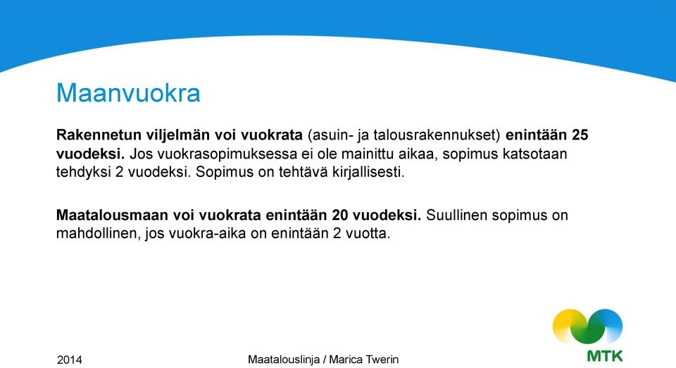 Jos vuokrasopimuksessa ei ole mainittu aikaa, sopimus katsotaan tehdyksi 2 vuodeksi.