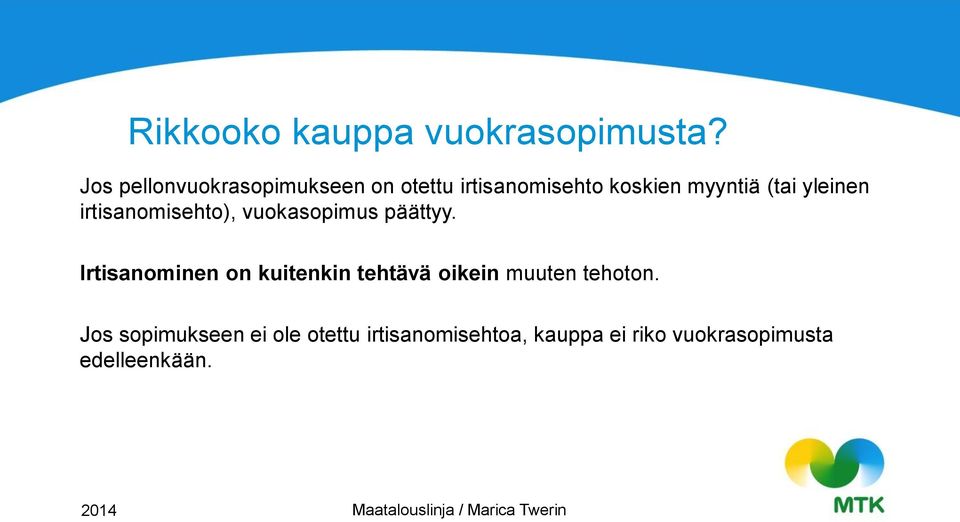 yleinen irtisanomisehto), vuokasopimus päättyy.
