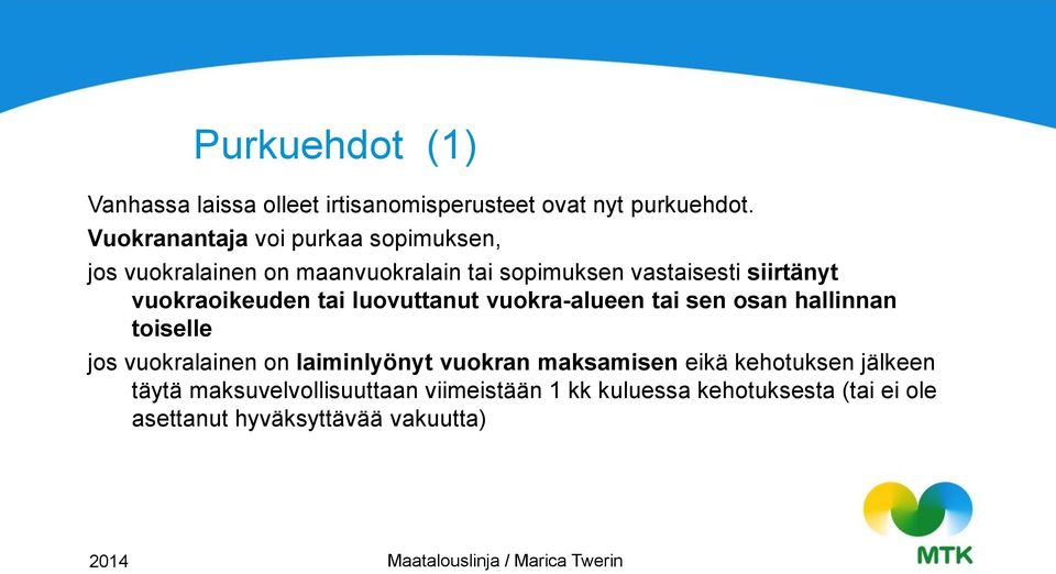 vuokraoikeuden tai luovuttanut vuokra-alueen tai sen osan hallinnan toiselle jos vuokralainen on laiminlyönyt