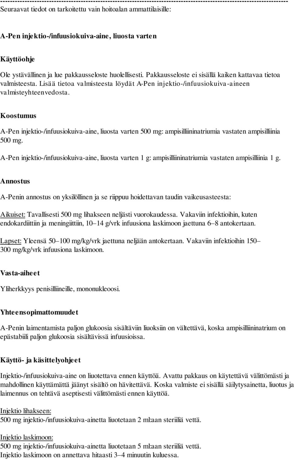 Lisää tietoa valmisteesta löydät A-Pen injektio-/infuusiokuiva-aineen valmisteyhteenvedosta.